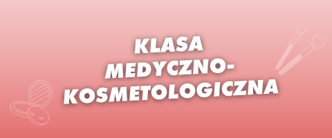 KLASA MEDYCZNO-KOSMETOLOGICZNA